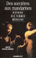 Couverture du livre de Josette Dall'Ava Santucci, "Des sorcières aux mandarines. Histoire des femmes médecins"